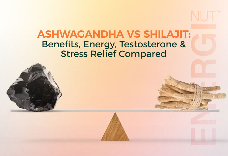 Ashwagandha vs Shilajit: Benefits, Energy, Testosterone & Stress Relief Compared